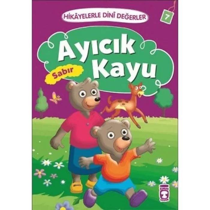 Hikayelerle Dini Değerler 7 - Ayıcık Kayu Sabır