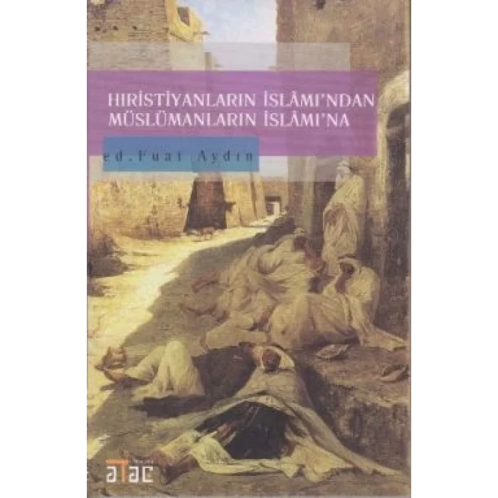 Hıristiyanların İslamı’ndan Müslümanların İslam’ına