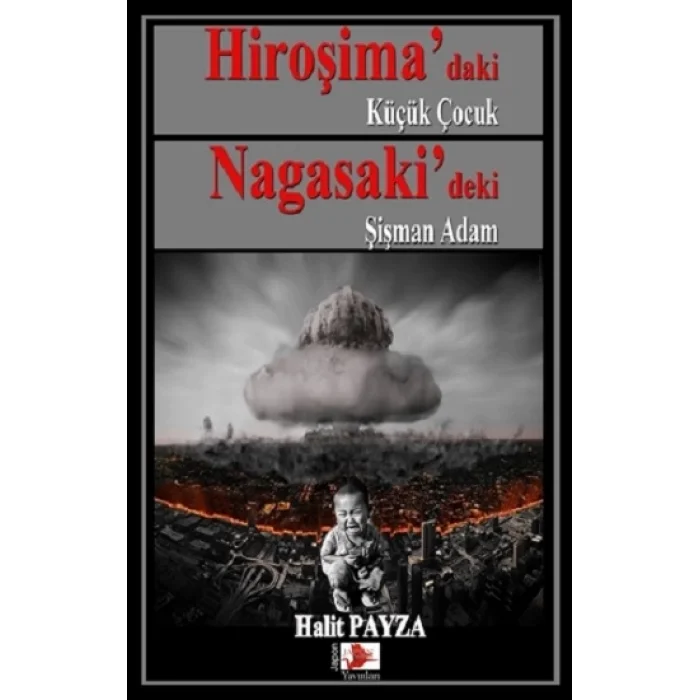 Hiroşimadaki Küçük Çocuk Nagasakideki Şişman Adam