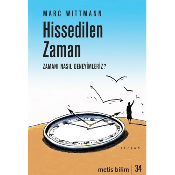 Hissedilen Zaman - Zamanı Nasıl Deneyimleriz?