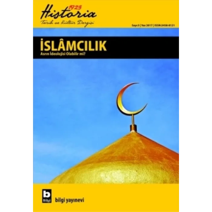 Historia 1923 Tarih ve Kültür Dergisi - İslamcılık Asrın İdeolojisi Olabilir mi? (Sayı 3)