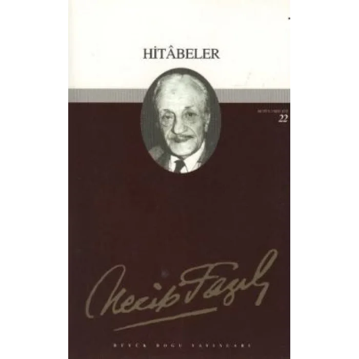 Hitabeler : 21 - Necip Fazıl Bütün Eserleri