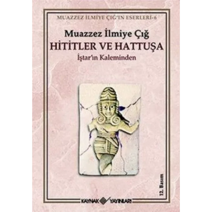 Hititler ve Hattuşa İştarın Kaleminden