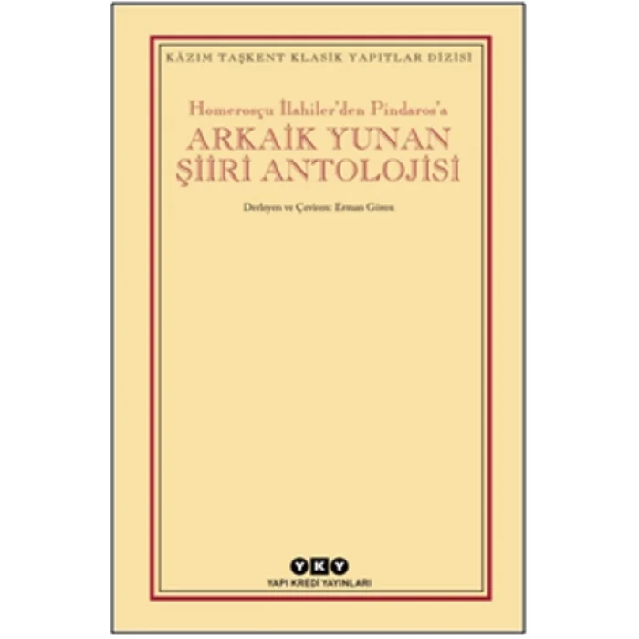 Homerosçu İlahilerden Pindarosa Arkaik Yunan Şiiri Antolojisi