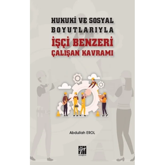 Hukuki ve Sosyal Boyutlarıyla İşçi Benzeri Çalışan Kavramı