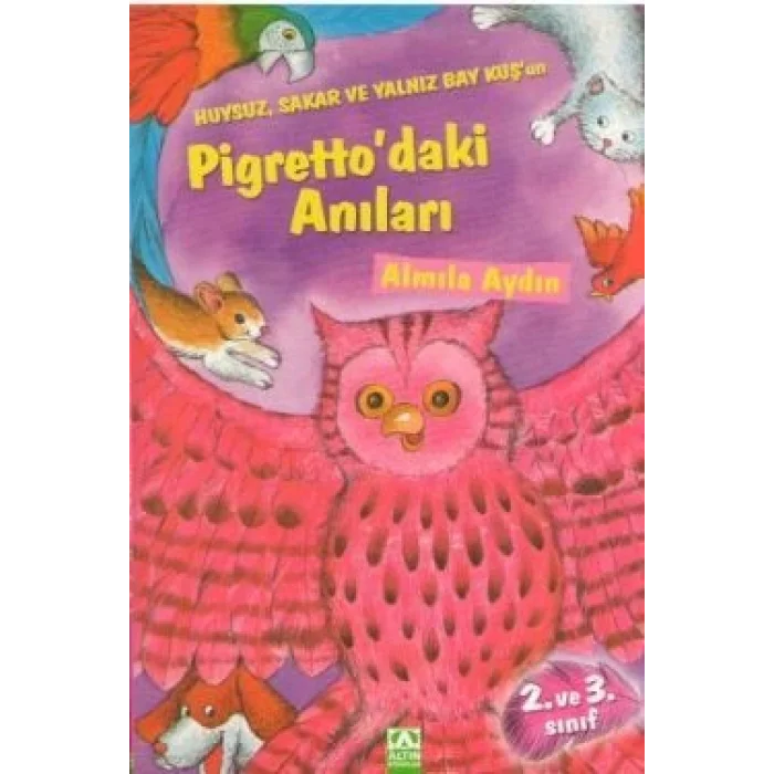 Huysuz, Sakar ve Yalnız Bay Kuşun Pigrettodaki Anıları