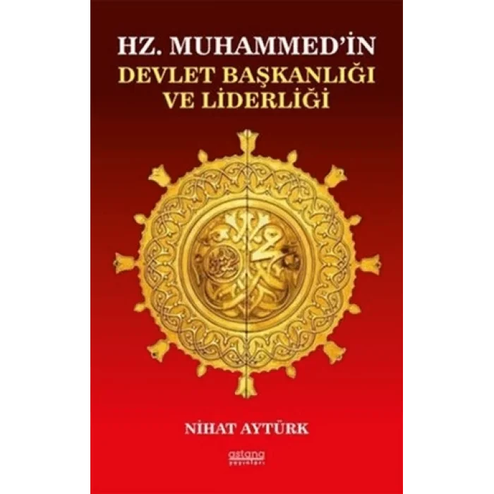 Hz. Muhammedin Devlet Başkanlığı ve Liderliği