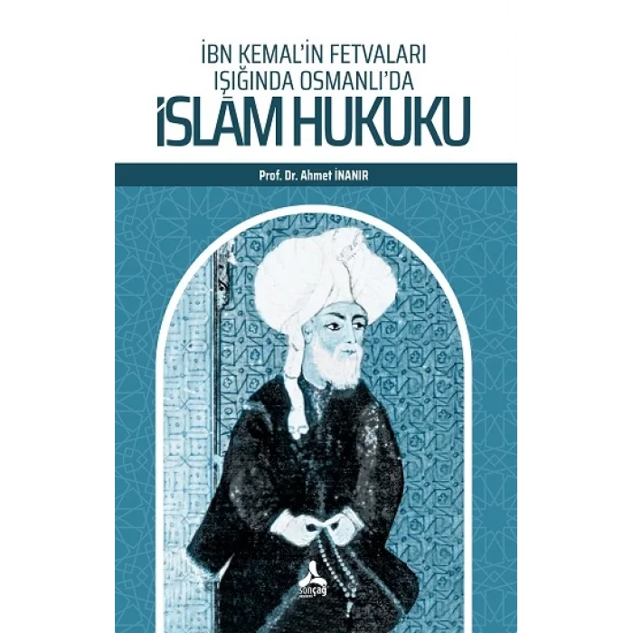 İbn Kemalin Fetvaları Işığında Osmanlıda İslam Hukuku