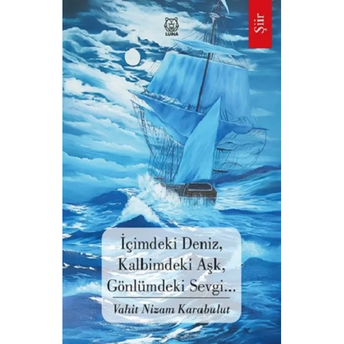 İçimdeki Deniz, Kalbimdeki Aşk, Gönlümdeki Sevgi…