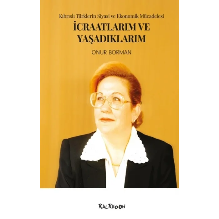 İcraatlarım ve Yaşadıklarım: Kıbrıslı Türklerin Siyasi ve Ekonomik Mücadelesi