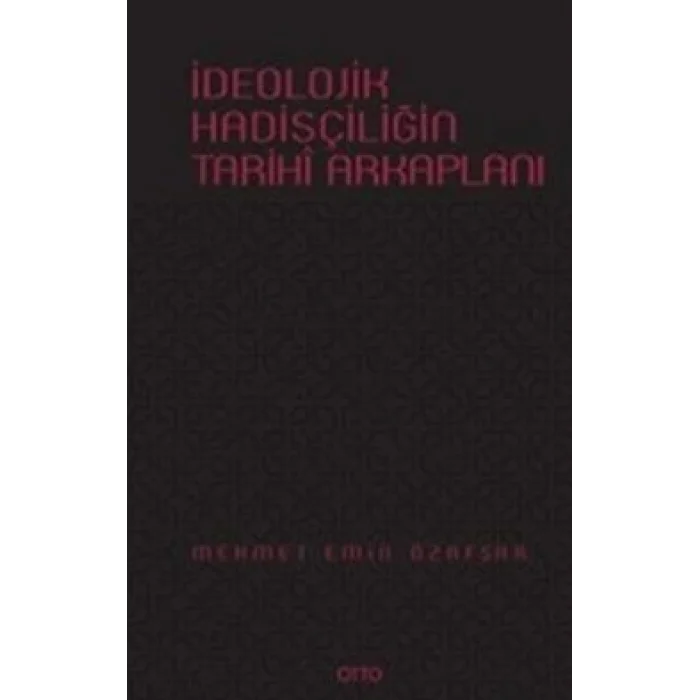 İdeolojik Hadisçiliğin Arkaplanı ( Ciltli )