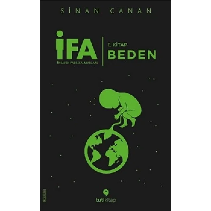 İFA : İnsanın Fabrika Ayarları 1. Kitap: Beden
