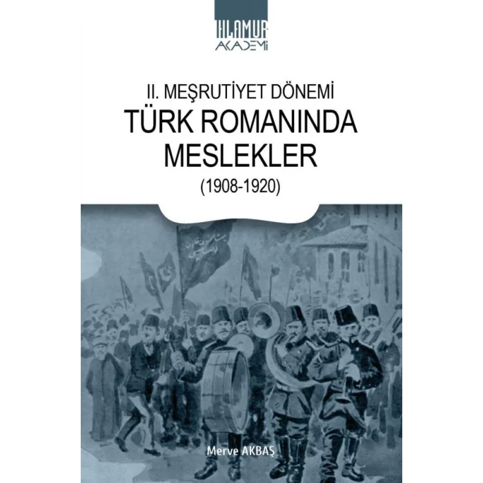 II. Meşrutiyet Dönemi Türk Romanında Meslekler  (1908-1920)