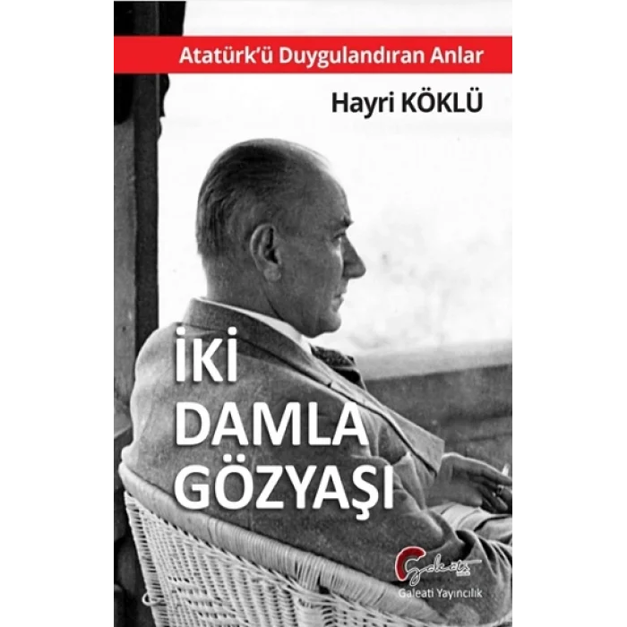 İki Damla Gözyaşı - Atatürkü Duygulandıran Anlar