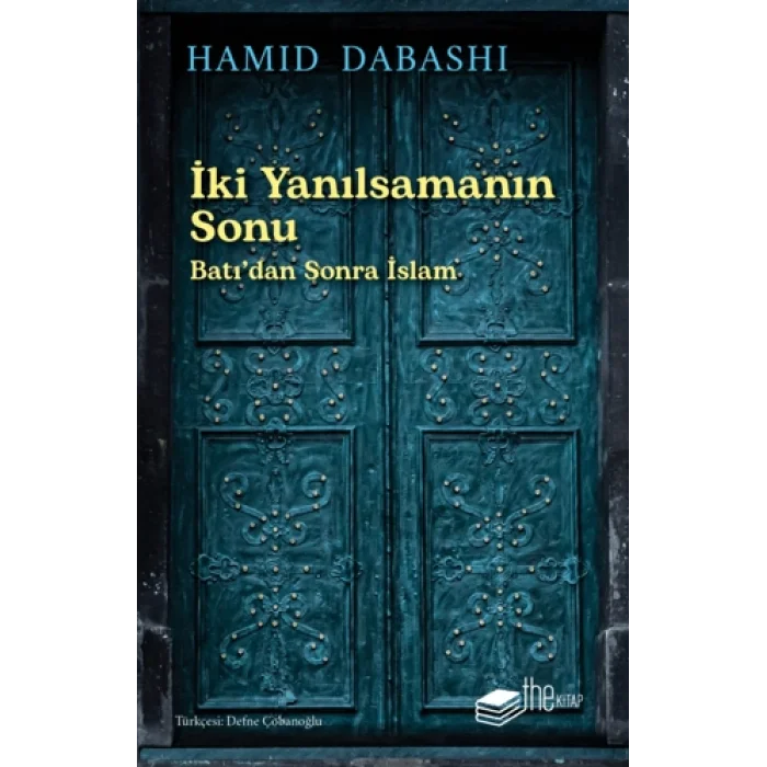İki Yanılsamanın Sonu: Batı’dan sonra İslam