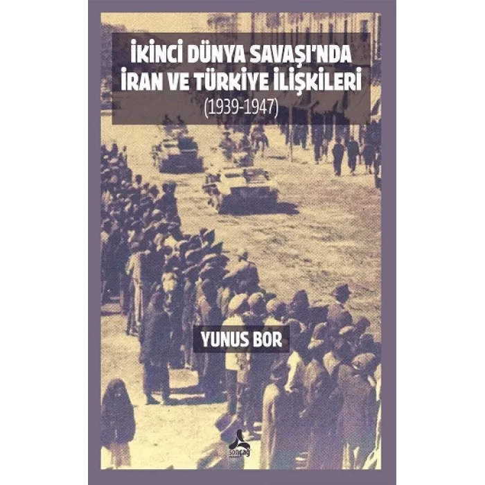 İkinci Dünya Savaşında İran ve Türkiye İlişkileri (1939-1947)