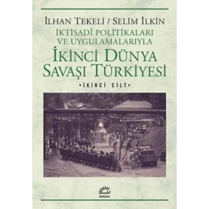 İkinci Dünya Savaşı Türkiyesi 2. Cilt: İktisadi Politikaları ve Uygulamalarıyla