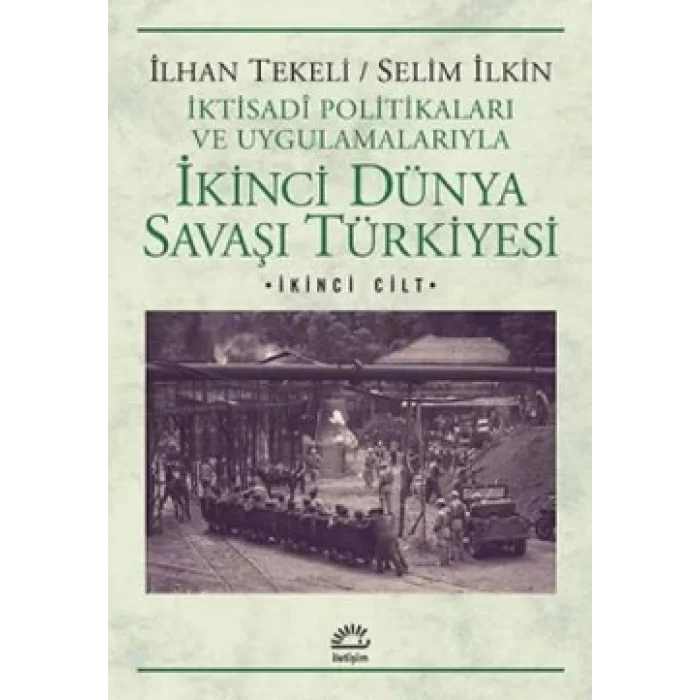 İkinci Dünya Savaşı Türkiyesi 2. Cilt: İktisadi Politikaları ve Uygulamalarıyla