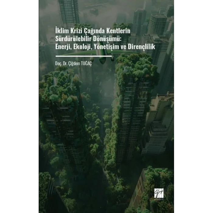 İklim Krizi Çağında Kentlerin Sürdürülebilir Dönüşümü: Enerji, Ekoloji, Yönetişim Ve Dirençlilik