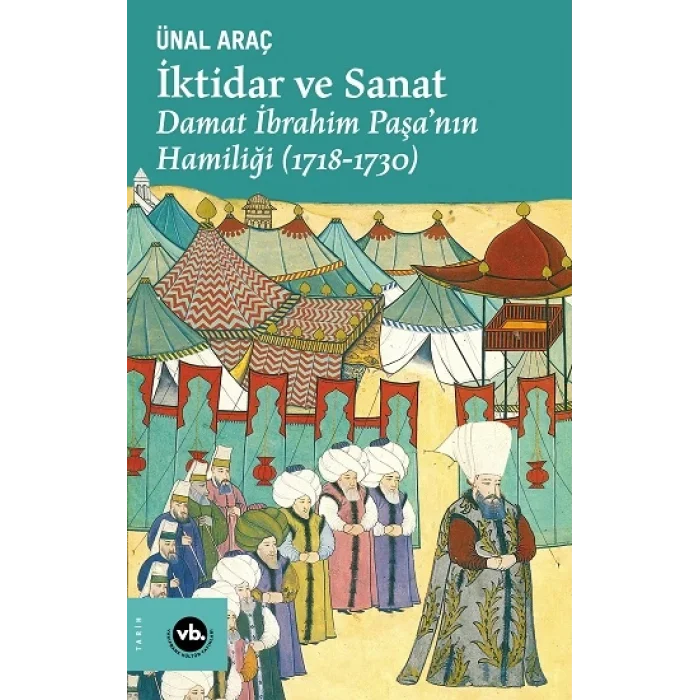 İktidar ve Sanat : Damat İbrahim Paşanın Hamiliği (1718-1730)