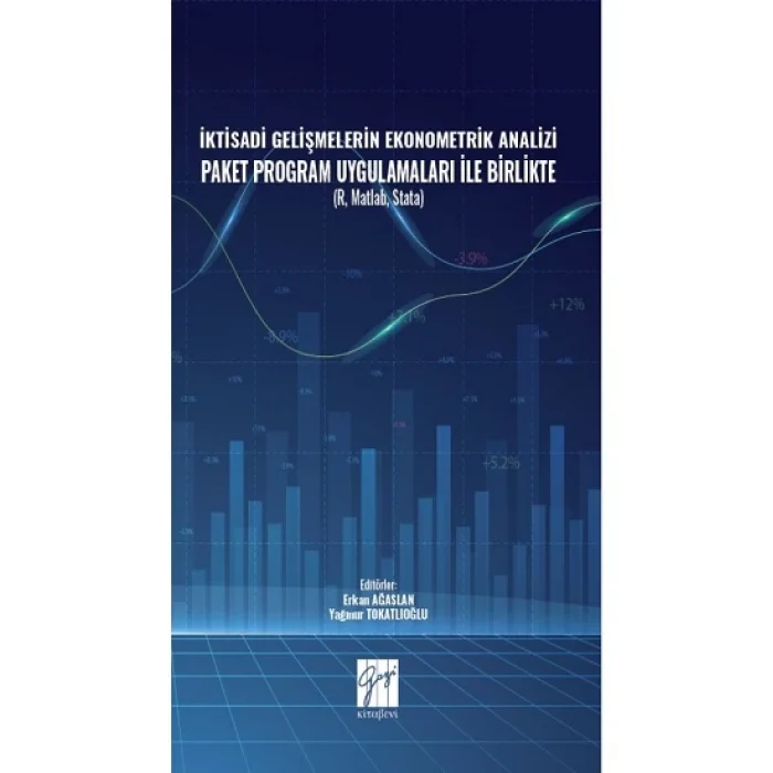 İktisadi Gelişmelerin Ekonometrik Analizi Paket Program Uygulamaları İle Birlikte ( R, Matlab, Stata )
