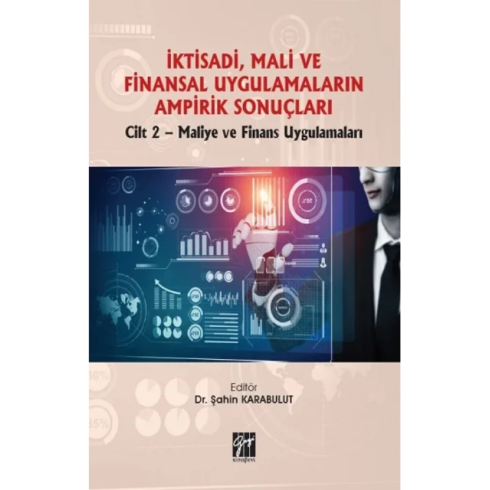 İktisadi, Mali ve Finansal Uygulamaların Ampirik Sonuçları Cilt 2-Maliye ve Finans Uygulamaları