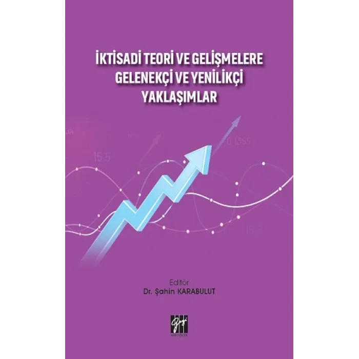 İktisadi Teori ve Gelişmelere Gelenekçi ve Yenilikçi Yaklaşımlar
