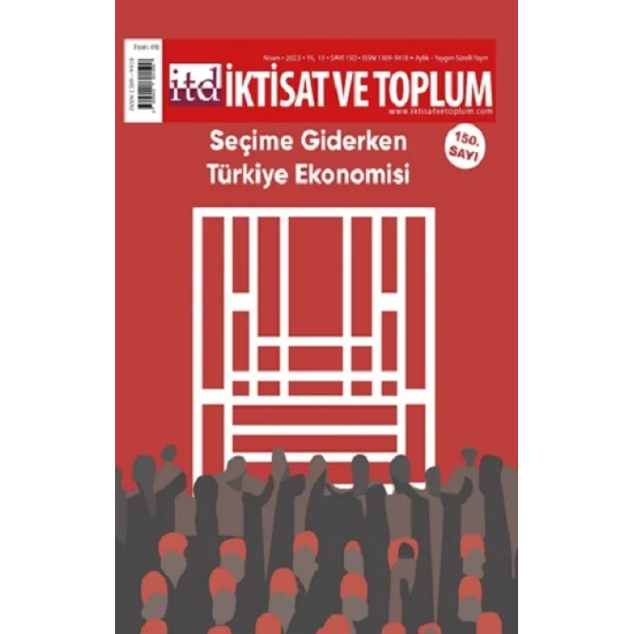 İktisat ve Toplum Dergisi 150. Sayı: Seçime Giderken Türkiye Ekonomisi