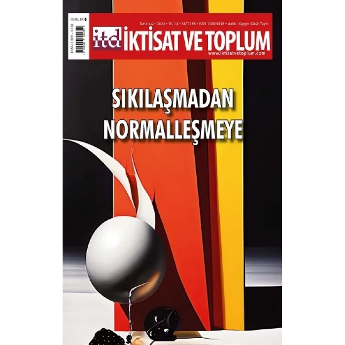 İktisat ve Toplum Dergisi 165. Sayı  Sıkılaşmadan Normalleşmeye