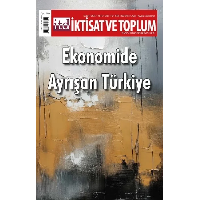 İktisat ve Toplum Dergisi 172. Sayı  Ekonomide Ayrışan Türkiye