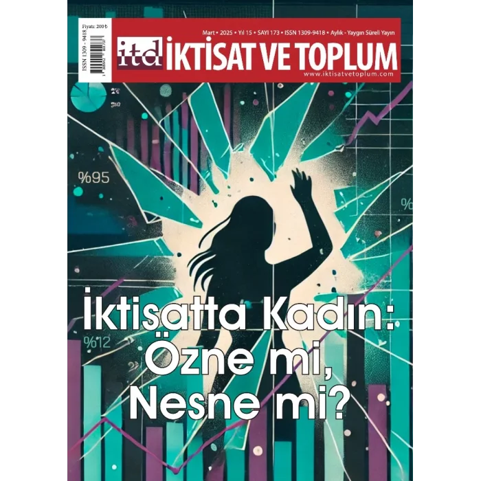 İktisat ve Toplum Dergisi 173. Sayı  İktisatta Kadın: Özne mi, Nesne mi?