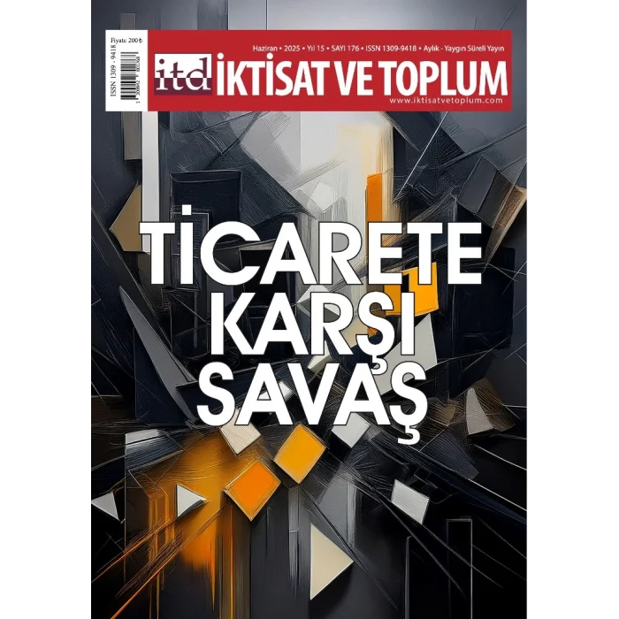 İktisat ve Toplum Dergisi 176. Sayı  Ticarete Karşı Savaş