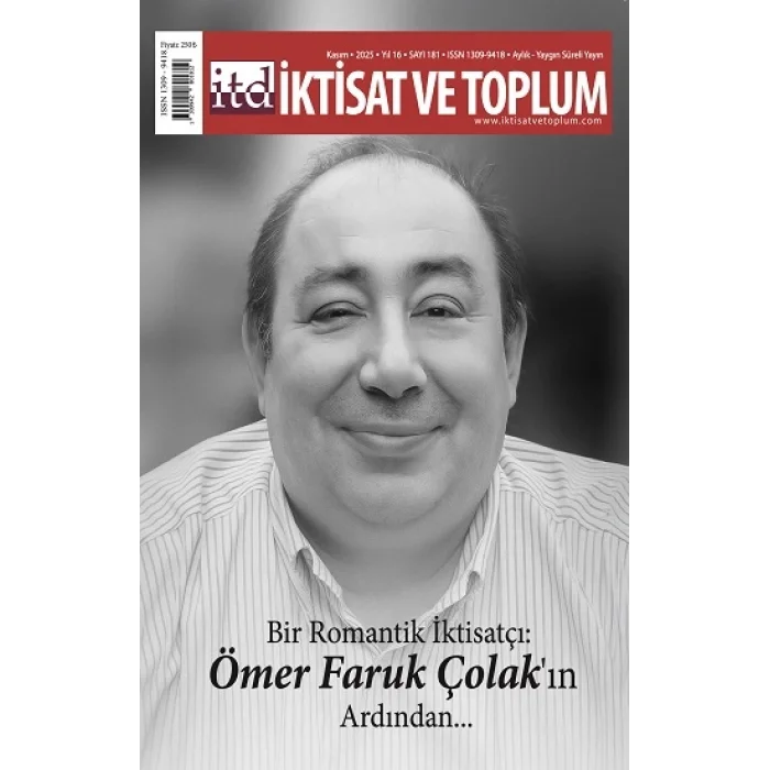İktisat ve Toplum Dergisi 181. Sayı  Bir Romantik İktisatçı: Ömer Faruk Çolak’ın Ardından…