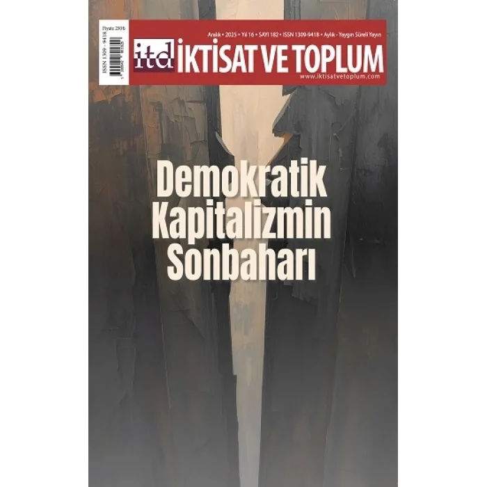 İktisat ve Toplum Dergisi 182. Sayı  Demokratik Kapitalizmin Sonbaharı