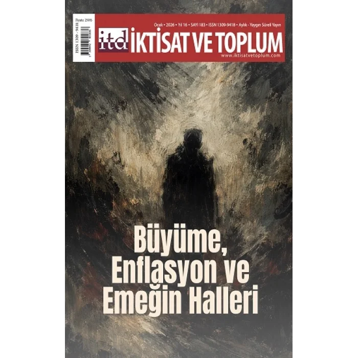İktisat ve Toplum Dergisi 183. Sayı Büyüme, Enflasyon ve Emeğin Halleri