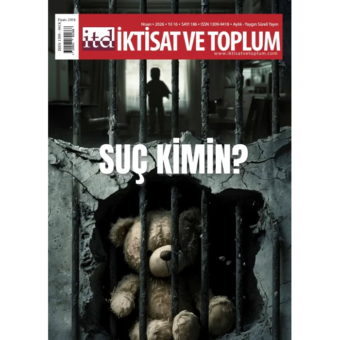 İktisat Ve Toplum Dergisi 186. Sayı  Suç Kimin?