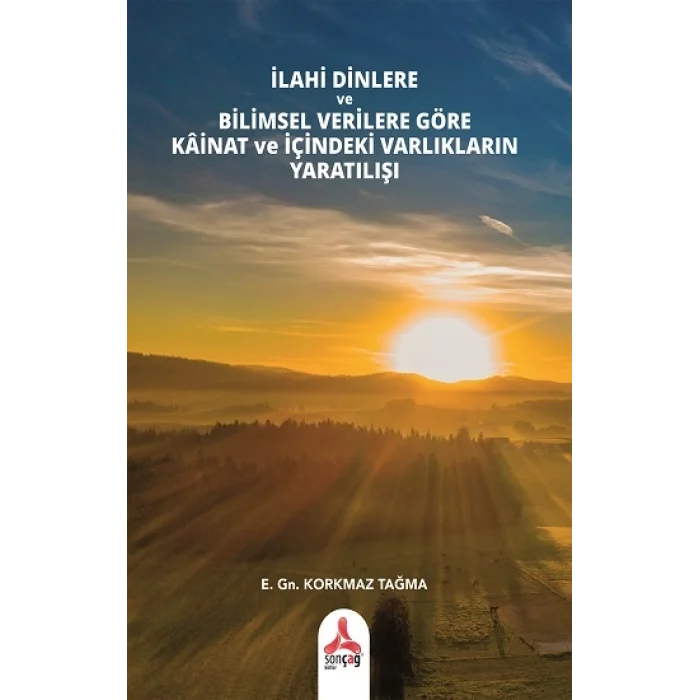 İlahi Dinlere Ve Bilimsel Verilere Göre Kainat Ve İçindeki Varlıkların Yaratılışı