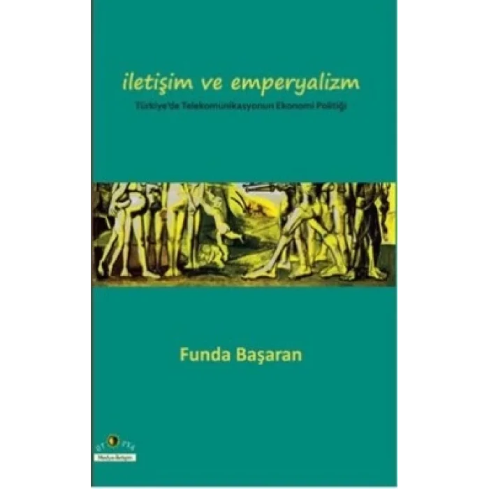 İletişim ve Emperyalizm Türkiyede Telekomünikasyounun Ekonomi-Politiği