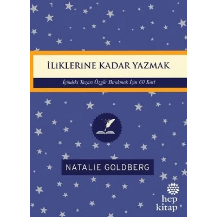 İliklerine Kadar Yazmak: İçindeki Yazarı Özgür Bırakmak İçin 60 Kart