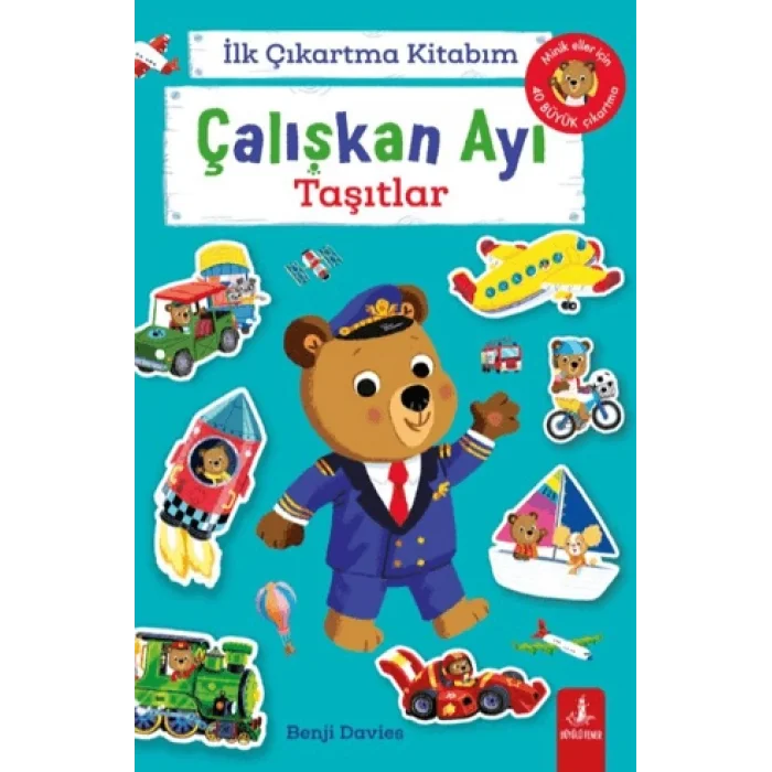 İlk Çıkartma Kitabım: Çalışkan Ayı - Taşıtlar