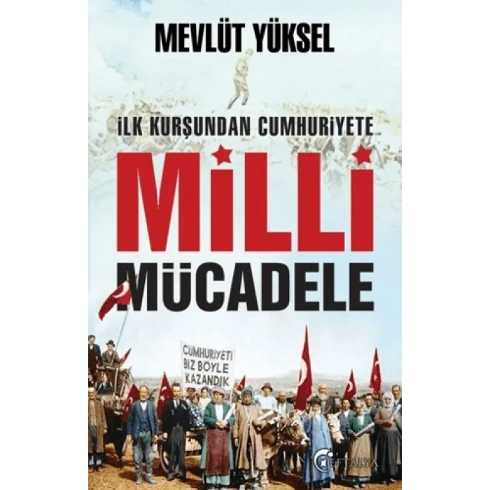 İlk Kurşundan Cumhuriyete Milli Mücadele