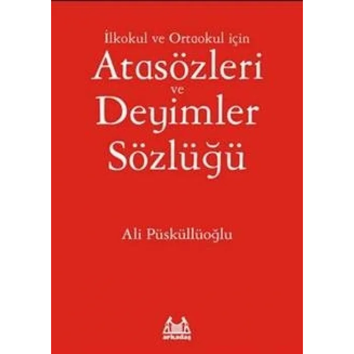 İlkokul ve Ortaokul İçin Atasözleri ve Deyimler Sözlüğü