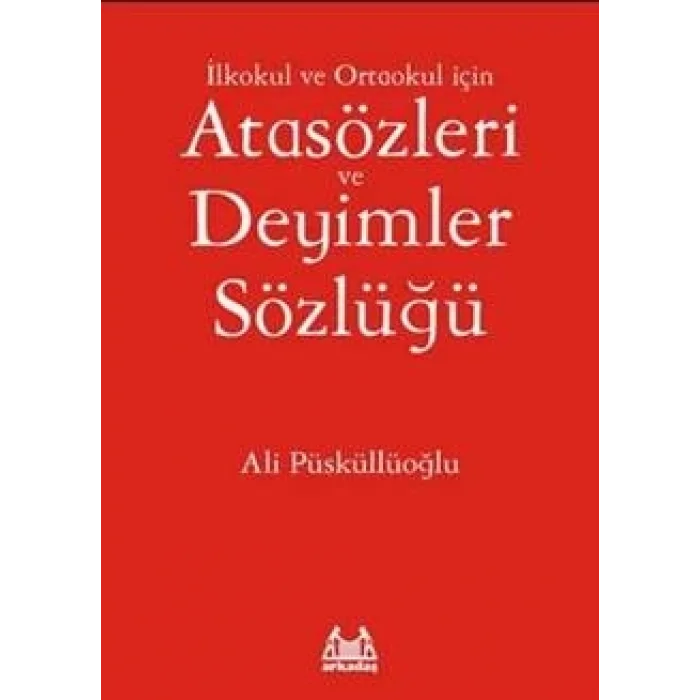İlkokul ve Ortaokul İçin Atasözleri ve Deyimler Sözlüğü