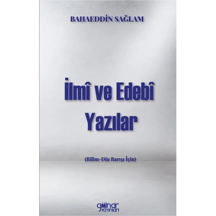 İlmi ve Edebi Yazılar (Bilim-Din Barışı İçin)