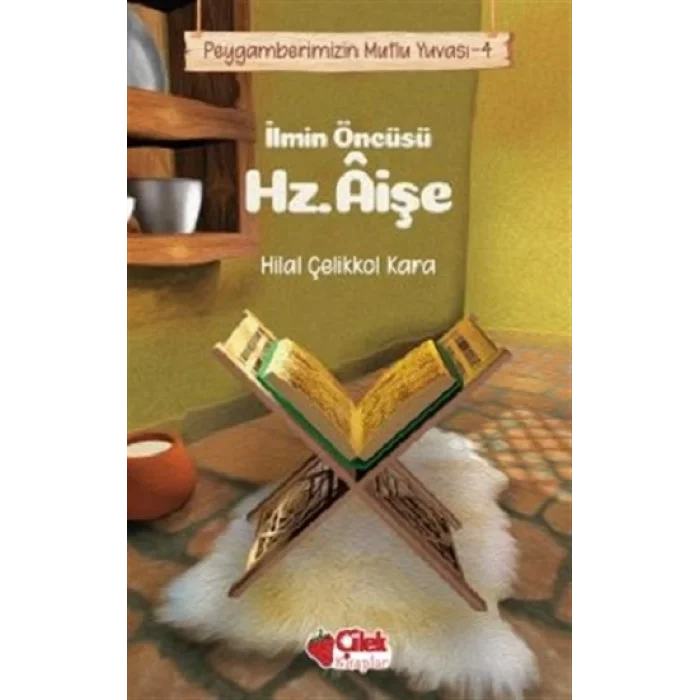 İlmin Öncüsü Hz. Aişe - Peygamberimizin Mutlu Yuvası 4