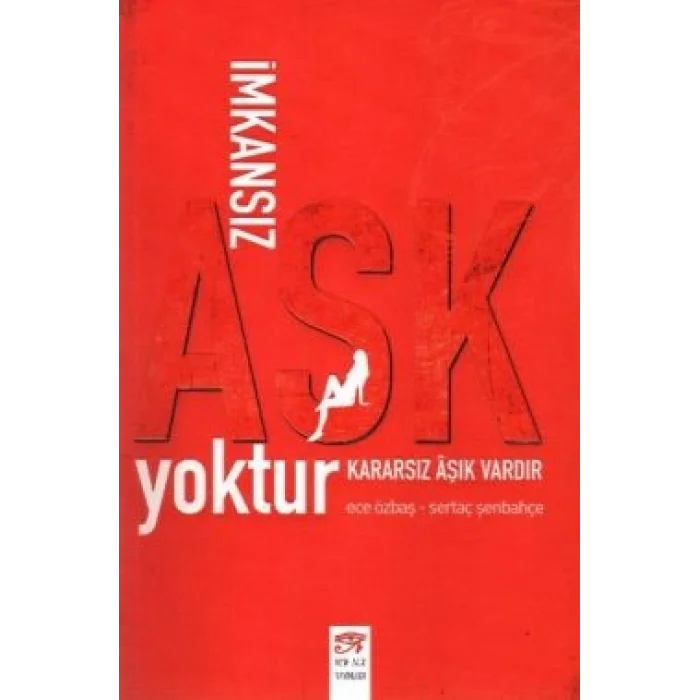 İmkansız Aşk Yoktur Kararsız Aşık Vardır