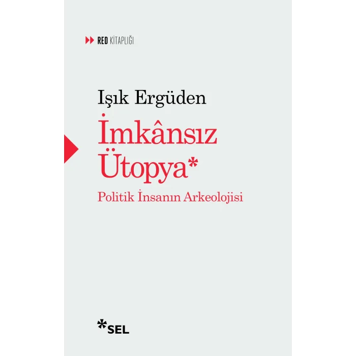 İmkasız Ütopya: İnsanın Politik Arkeolojisi