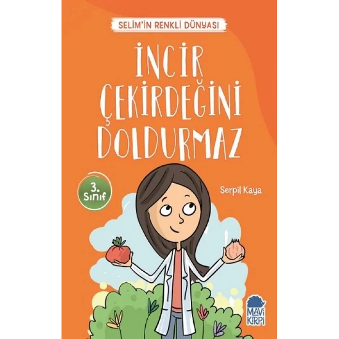 İncir Çekirdeğini Doldurmaz - Selimin Renkli Dünyası / 3. Sınıf Okuma Kitabı