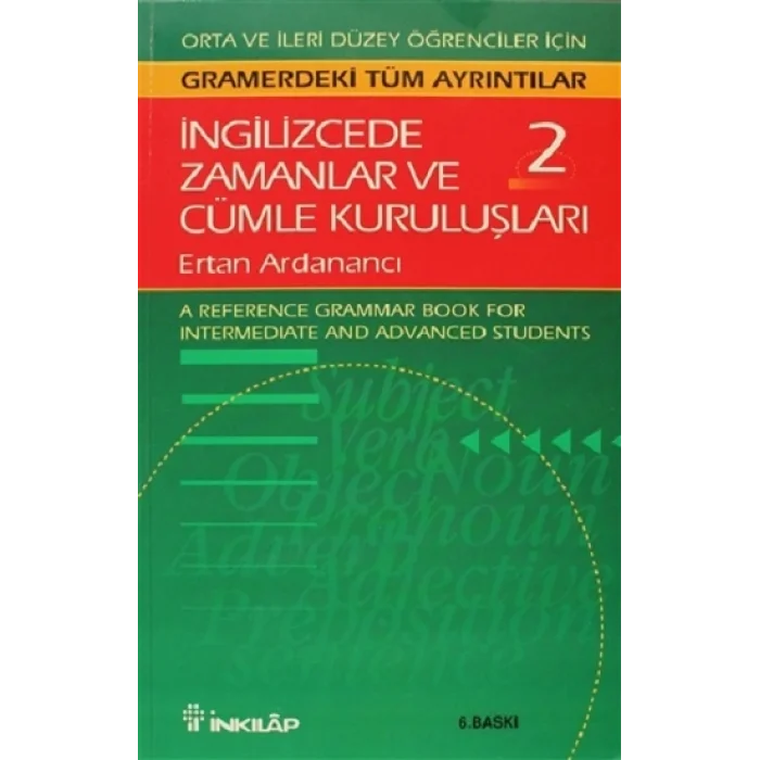 İngilizcede Zamanlar ve Cümle Kuruluşları Cilt: 2 Orta ve İleri Düzey İngilizce Bilgisine Sahip Öğrenciler İçin Gramerdeki Tüm A