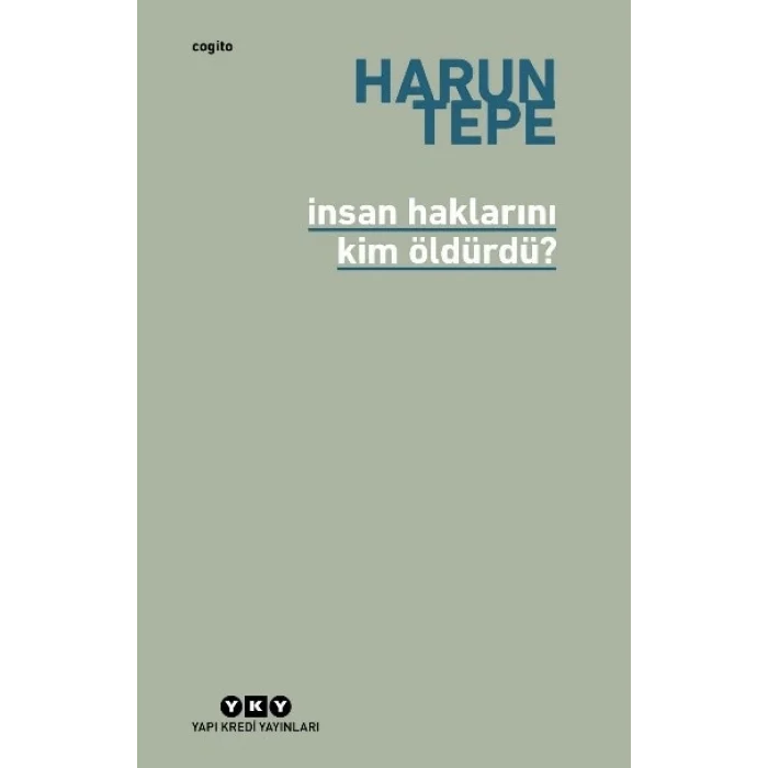İnsan Haklarını Kim Öldürdü? - İnsan Hakları Eleştirileri Üzerine